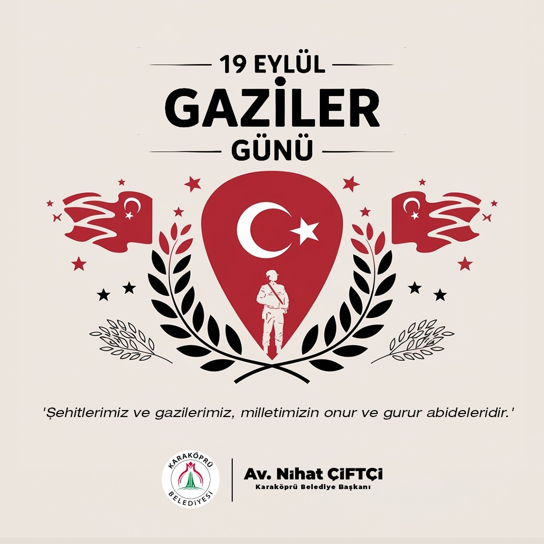 BAŞKAN NİHAT ÇİFTÇİ: GAZİLERİMİZ VATANSEVERLİĞİN SEMBOLÜDÜR