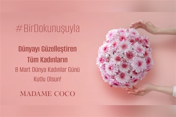 Madame Coco’dan 8 Mart’a özel projeler: Kadınların emeğine ve gücüne saygı