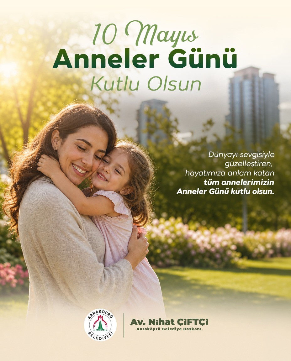 BAŞKAN NİHAT ÇİFTÇİ: FEDAKÂRLIĞIN EN BÜYÜK TEMSİLCİLERİ ANNELERİMİZ