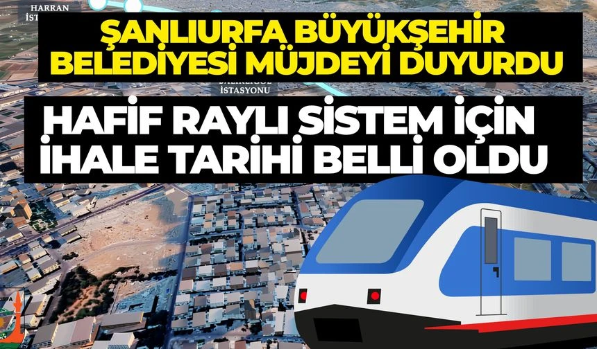ŞANLIURFA’DA RAYLI SİSTEM İÇİN TARİHİ ADIM: İKİ DEV İHALE 13 EKİM’DE