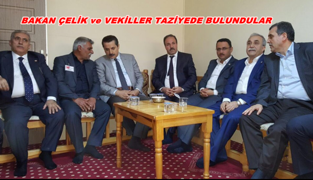BAKAN FARUK ÇELİK ve VEKİLLER TAZİYEDE BULUNDULAR
