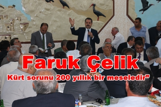Bakan Faruk Çelik:“Kürt sorunu 200 yıllık bir meseledir”