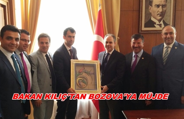 BAKAN KILIÇ'TAN BOZOVA'YA MÜJDE