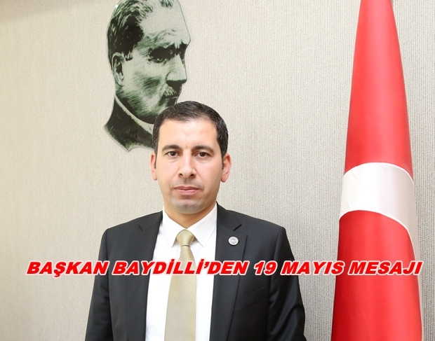 BAŞKAN BAYDİLLİ’DEN 19 MAYIS MESAJI