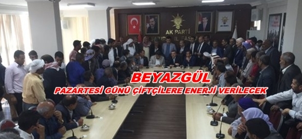 BAŞKAN BEYAZGÜL PAZARTESİ GÜNÜ ÇİFTÇİLERE ENERJİ VERİLECEK
